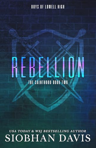 Rebellion: Alternate Cover: A Dark High School Romance: 2 (The Sainthood - Boys Of Lowell High)