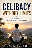 Celibacy Without Limits: A Modern Path to Discipline and Peak Performance B0HFSP3W5P Book Cover