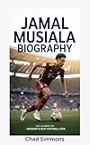 JAMAL MUSIALA BIOGRAPHY: The Journey of Germany’s Next Football Icon