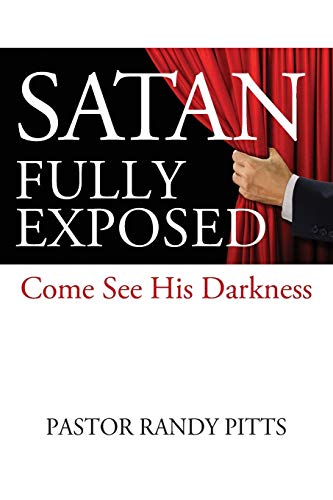 Satan Fully Exposed: Come See His Darkness