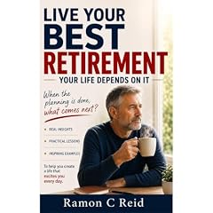 Live Your Best Retirement. Your Life Depends On It. Audiolibro Por Ramon C Reid arte de portada