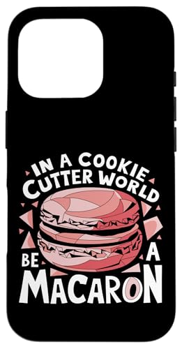 uIn A Cookie Cutter World Be A Macaronv킢XC[cfUC X}zP[X iPhone 16 Pro p