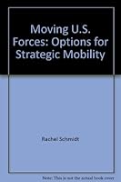 Moving U.S. forces: Options for strategic mobility 0160489954 Book Cover