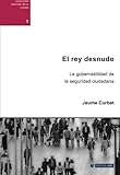 El rey desnudo. La gobernabilidad de la seguridad ciudadana (Spanish Edition)