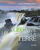 Vive la Terre Géo, Voyages vers le monde de demain 2263044167 Book Cover