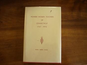 Hardcover Pioneer Women Teacher of Connecticut 1767 - 1970 Book