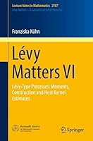 Lévy Matters VI: Lévy-Type Processes: Moments, Construction and Heat Kernel Estimates 3319608878 Book Cover