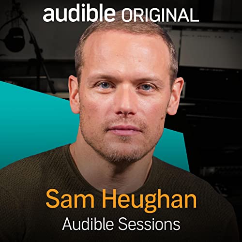Sam Heughan Audible Sessions FREE Exclusive Interview (Audible Audio Edition
