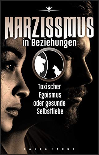 Narzissmus in Beziehungen: toxischer Egoismus oder gesunde Selbstliebe