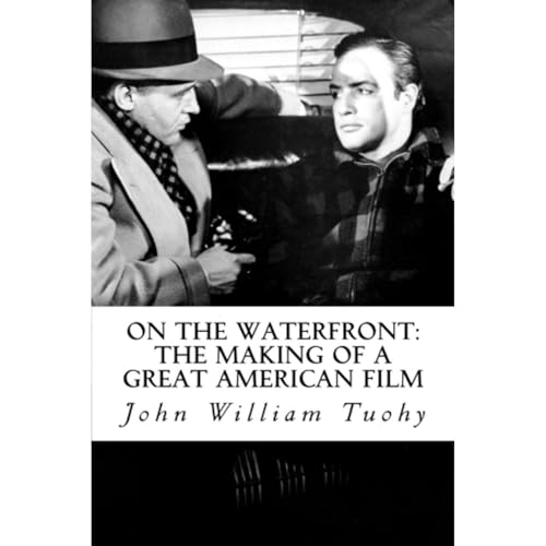 On the Waterfront. The Making of a Great American Film by John William Tuohy episode artwork