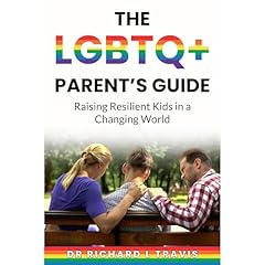 The LGBTQ+ Parent's Guide Audiolibro Por Dr Richard L Travis arte de portada