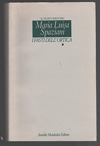  Maria Luisa Spaziani - I FASTI DELL\'ORTICA - 1 ° ED. 1996