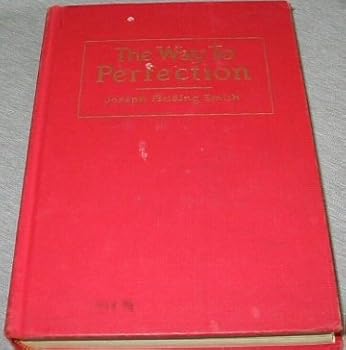 The way to perfection;: Short discourses on Gospel themes, dedicated to all who are interested in the redemption of the living and the dead