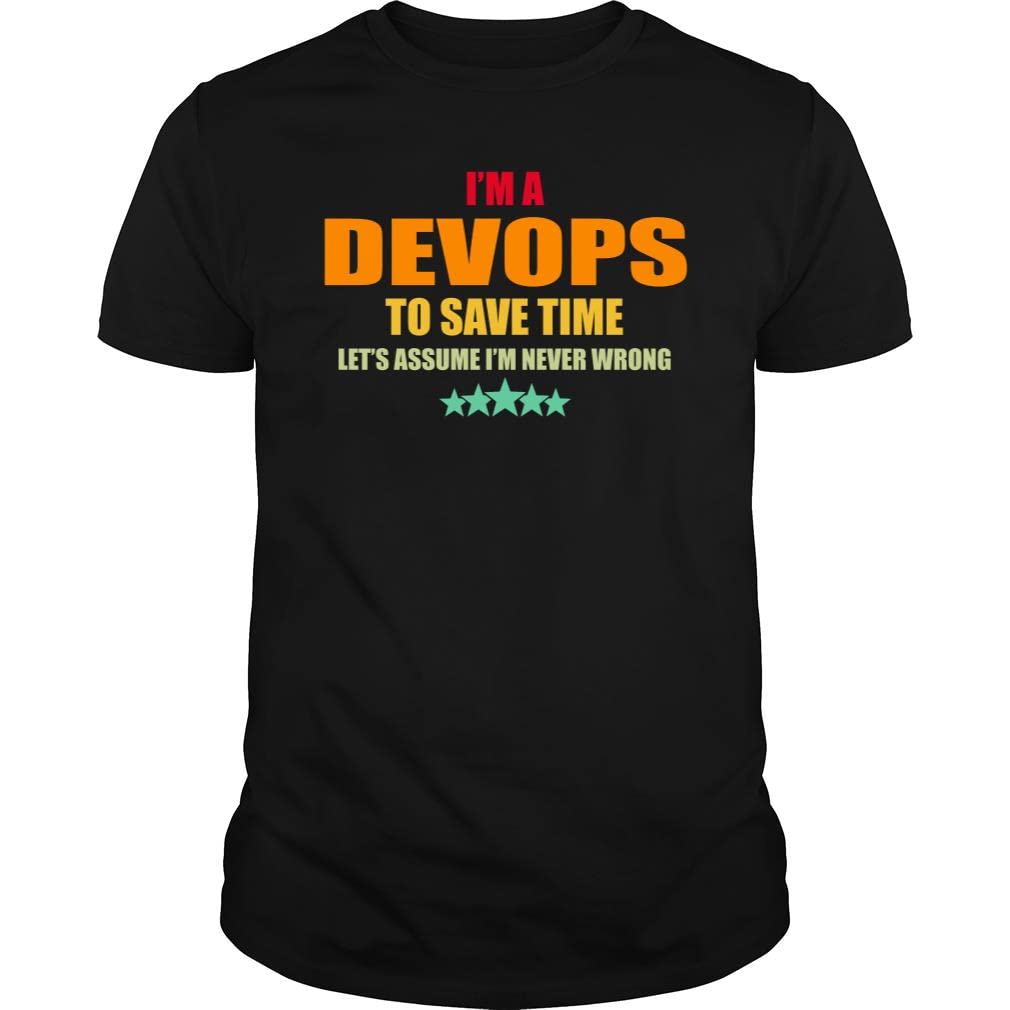I'm a Devops to Save Time Let's Assume I'm Never Wrong Job Title Vintage - Unisex Tee Black