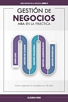 Gestión De Negocios – MBA En La Práctica: Cómo organizar tu empresa en 100 días (Gestión en la Práctica) (Spanish Edition) B0D6KGFTGG Book Cover