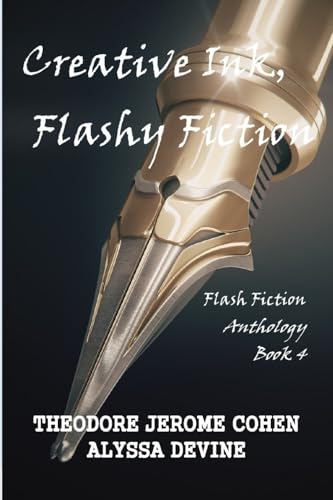 Creative Ink, Flashy Fiction: Flash Fiction Anthology - Book 4 (Flash Fiction Anthologies)