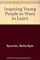Inspiring Young People to Want to Learn 1885335008 Book Cover