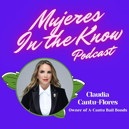 『Mujer In The Know: Claudia Cantu-Flores, Owner of A-Cantu Bail Bonds』のカバーアート