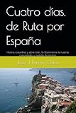Cuatro días, de Ruta por España: Historia, costumbres y sobre todo… la Gastronomía de nuestras comunidades y ciudades Autónomas