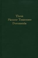 Three Pioneer Tennessee Documents: Donelson's Journal, Cumberland Compact, Minutes of Cumberland Court 0874020158 Book Cover