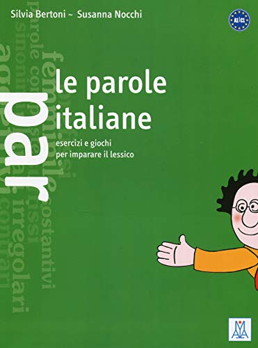 Le parole italiane. Esercizi e giochi per l'apprendimento, la memorizzazione e l'ampliamento del lessico. A1-C1 Le parole italiane. Esercizi e giochi per l'apprendimento, la memorizzazione e l'ampliamento del lessico. A1-C1