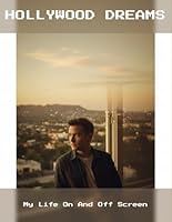 Hollywood Dreams: My Life On And Off Screen B0G35F11X7 Book Cover