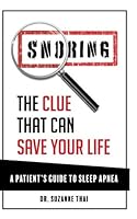 SNORING - the Clue That Could Save Your Life : A Patient's Guide to Sleep Apnea 1986918556 Book Cover