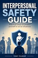 Interpersonal Safety Guide (Complete Work And Home Safety Guides) B0HDRSQ8QN Book Cover
