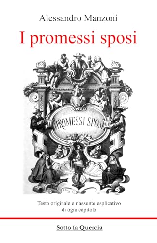  I promessi sposi: Edizione integrale con note e riassunti di ogni capitolo (Annotato)
