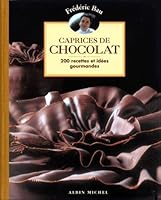 Caprices de chocolat : 200 recettes et idées gourmandes 2226105611 Book Cover