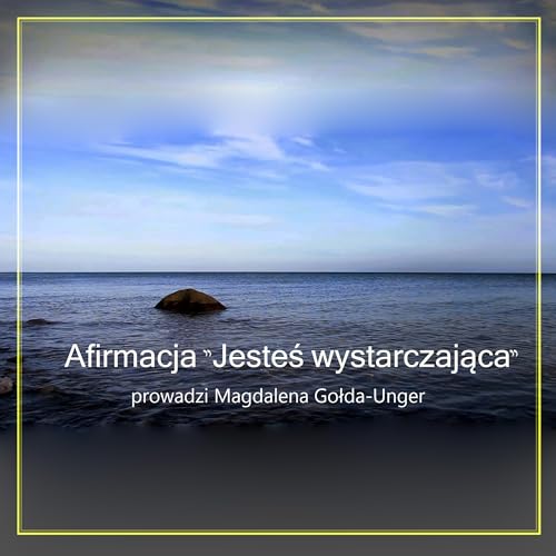 Afirmacja &bdquo; Jesteś wystarczająca&rdquo;