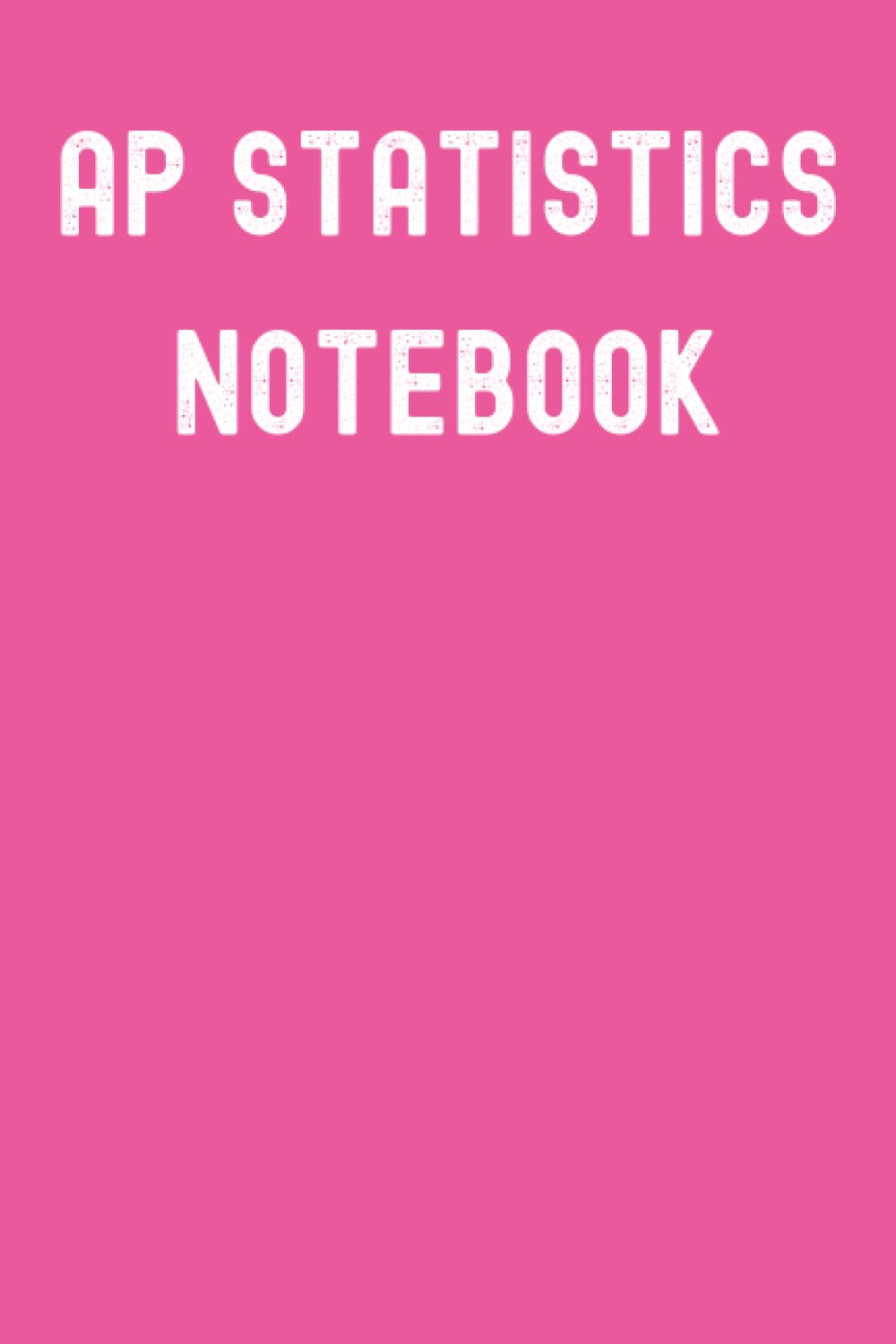 AP Statistics Notebook: Schiaparelli Pink Matte Finish Lined Journal, 6 x 9 120 Pages, Gift For Thinkers, List Makers and Doers (AP Statistics Notebook Journal)