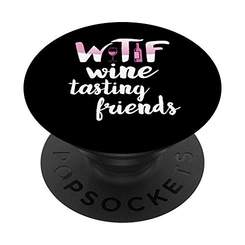 Wine Lover Funny WTF Wine Tasting Friends Drinking Wine PopSockets PopGrip Intercambiable