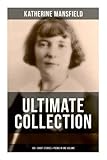  Katherine Mansfield Ultimate Collection: 100+ Short Stories & Poems in One Volume: Prelude, Bliss, At the Bay, The Garden Party, A Birthday, Poems at the Villa Pauline