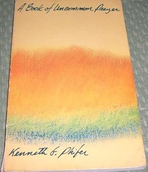 Paperback A Book of Uncommon Prayer by Kenneth G Phifer (1983-05-03) Book