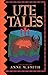 Ute Tales (University of Utah Publications in the American West, Vol 29)