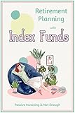 Retirement Planning with Index Funds: Passive Investing is Not Enough (Diverse Entrepreneurs Book 110) (English Edition)