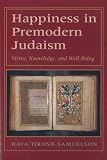 Happiness in Premodern Judaism: Virtue, Knowledge, and Well-Being (Monographs of the Hebrew Union College)