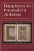 Happiness in Premodern Judaism: Virtue, Knowledge, and Well-Being (Monographs of the Hebrew Union College)