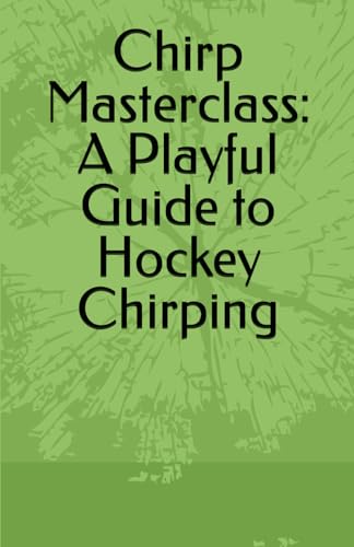 Chirp Masterclass: A Playful Guide to Hockey Chirping