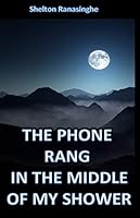 The Phone Rang in the Middle of My Shower 1521050961 Book Cover