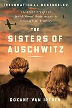 The Sisters of Auschwitz: The True Story of Two Jewish Sisters’ Resistance in the Heart of Nazi Territory (English Edition)