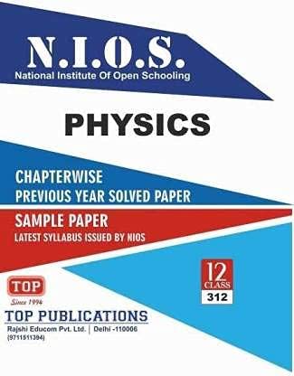 TOP NIOS Class 12 Physics (312 ) Chapterwise Previous Year Solved Paper &amp; Sample Paper Latest Syllabus Issued By National Institute Of Open Schooling [Paperback] TOP Publications