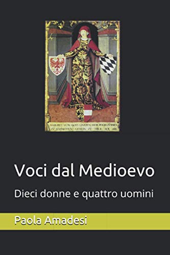 Voci dal Medioevo: Dieci donne e quattro uomini (Italian Edition)