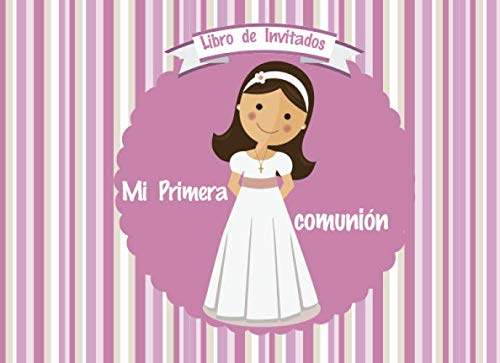 Libro de Invitados Mi Primera Comunion: Libro de firmas para Primera Comunion Niña Recuerdos mensajes y autografos de los invitados a celebracion religiosa 40 paginas a color 8.25 x 6 in