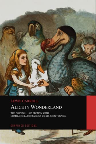 Alice In Wonderland: The Original 1865 Edition With Complete Illustrations By Sir John Tenniel