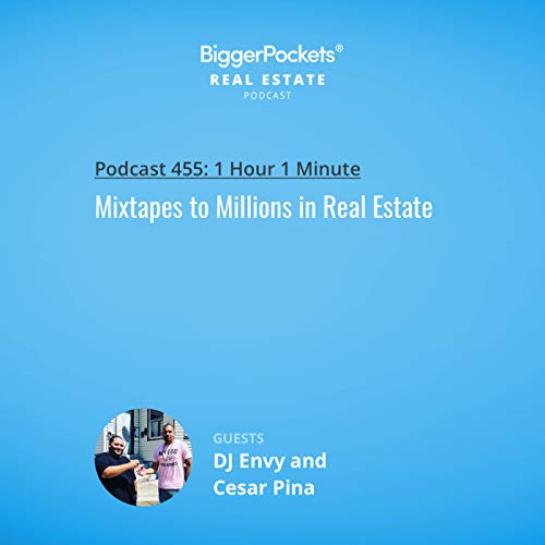 Mixtapes To Millions In Real Estate With Dj Envy And Cesar Pina Biggerpockets Real Estate Podcast Podcasts On Audible Audible Com