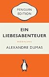Ein Liebesabenteuer: Erzählung - Penguin Edition (Deutsche Ausgabe) – Die kultige Klassikerreihe – ausgezeichnet mit dem German Brand Award 2022 - Alexandre Dumas Nachwort: Romain Leick Übersetzer: Roberto J. Giusti 