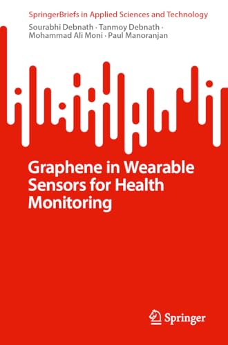 Graphene in Wearable Sensors for Health Monitoring (SpringerBriefs in Applied Sciences and Technology)