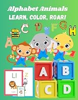 Alphabet Animals: Learn, color and Roar! B0F5NG6LKW Book Cover